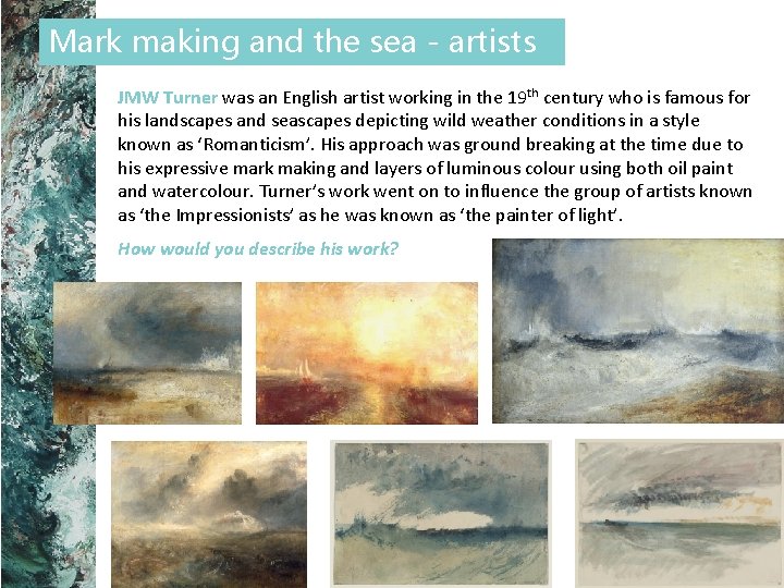 Mark making and the sea - artists JMW Turner was an English artist working