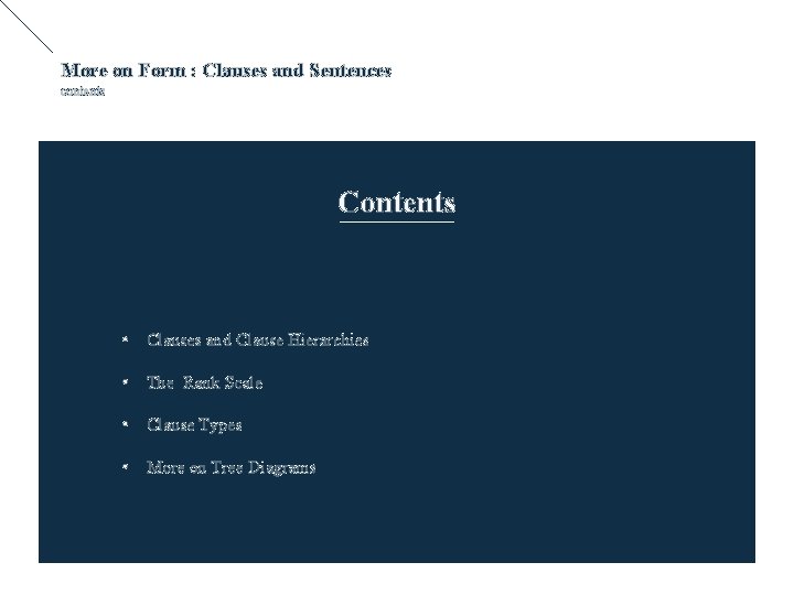 More on Form : Clauses and Sentences contents Contents • Clauses and Clause Hierarchies