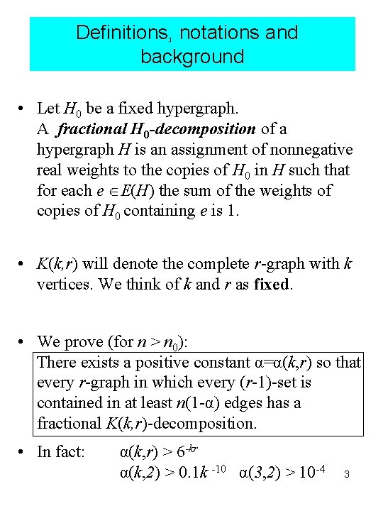 Definitions, notations and background • Let H 0 be a fixed hypergraph. A fractional