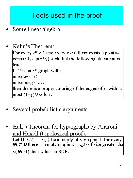Tools used in the proof • Some linear algebra. • Kahn’s Theorem: For every
