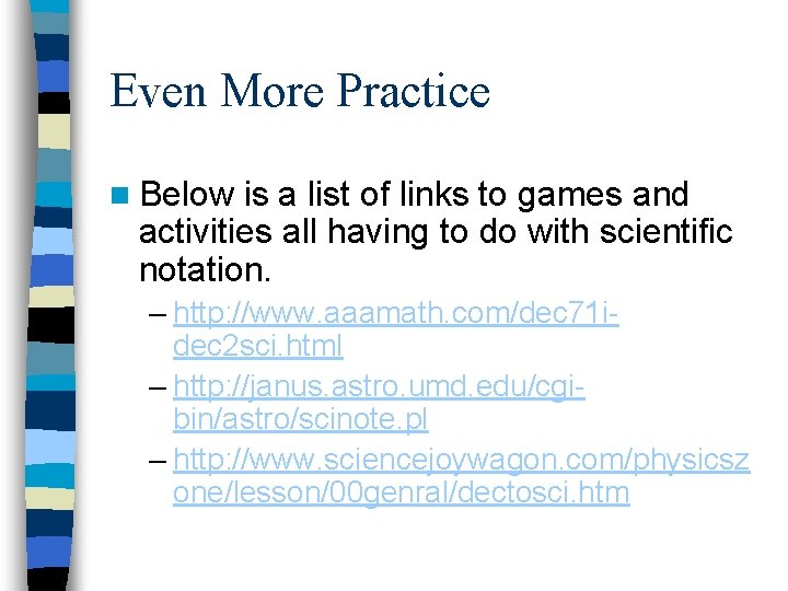 Even More Practice n Below is a list of links to games and activities