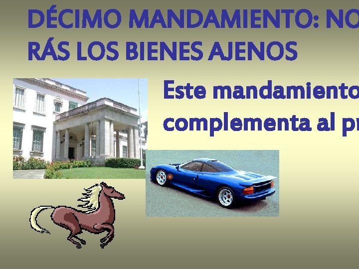DÉCIMO MANDAMIENTO: NO RÁS LOS BIENES AJENOS Este mandamiento complementa al pr DÉCIMO MANDAMIENTO: NO RÁS LOS BIENES AJENOS Este mandamiento complementa al pr