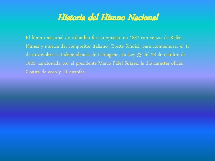 Historia del Himno Nacional El himno nacional de colombia fue compuesto en 1887 con