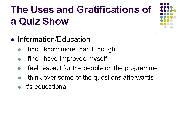 The Uses and Gratifications of a Quiz Show l Information/Education l l l I