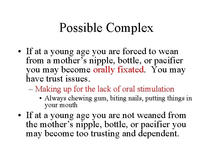 Possible Complex • If at a young age you are forced to wean from