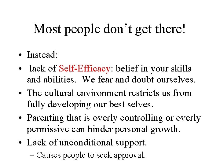 Most people don’t get there! • Instead: • lack of Self-Efficacy: belief in your