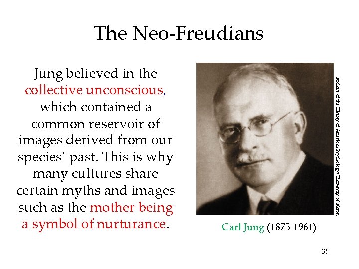 The Neo-Freudians Archive of the History of American Psychology/ University of Akron Jung believed