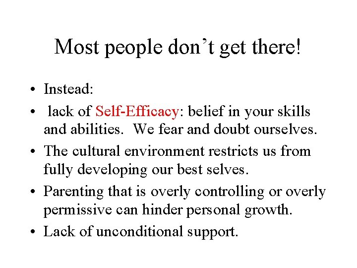 Most people don’t get there! • Instead: • lack of Self-Efficacy: belief in your