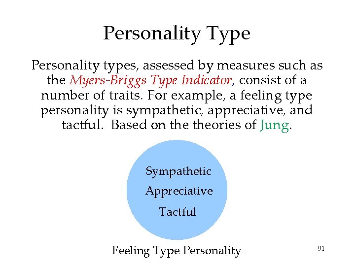 Personality Type Personality types, assessed by measures such as the Myers-Briggs Type Indicator, consist
