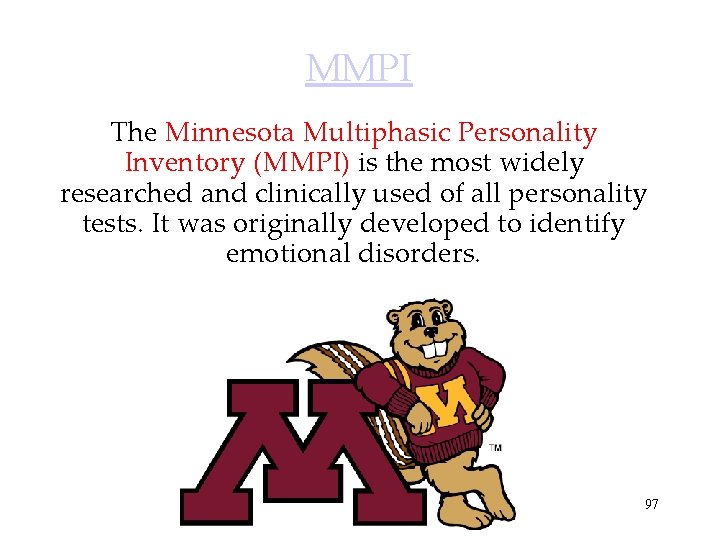 MMPI The Minnesota Multiphasic Personality Inventory (MMPI) is the most widely researched and clinically