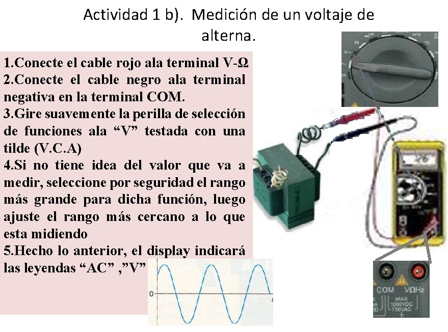 Actividad 1 b). Medición de un voltaje de alterna. 1. Conecte el cable rojo