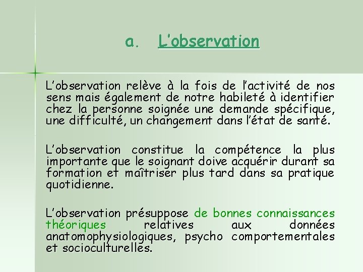 a. L’observation relève à la fois de l’activité de nos sens mais également de