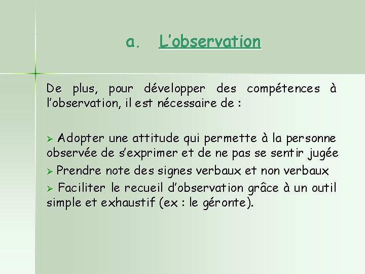 a. L’observation De plus, pour développer des compétences à l’observation, il est nécessaire de