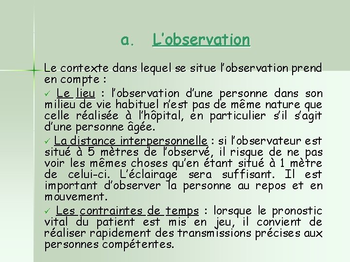 a. L’observation Le contexte dans lequel se situe l’observation prend en compte : ü