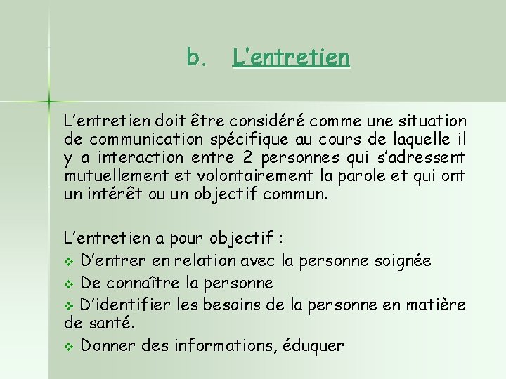 b. L’entretien doit être considéré comme une situation de communication spécifique au cours de