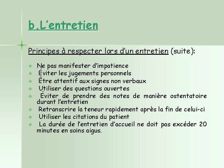 b. L’entretien Principes à respecter lors d’un entretien (suite): ² ² ² ² Ne