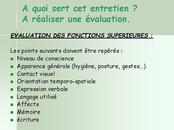 A A quoi sert cet entretien ? réaliser une évaluation. EVALUATION DES FONCTIONS SUPERIEURES