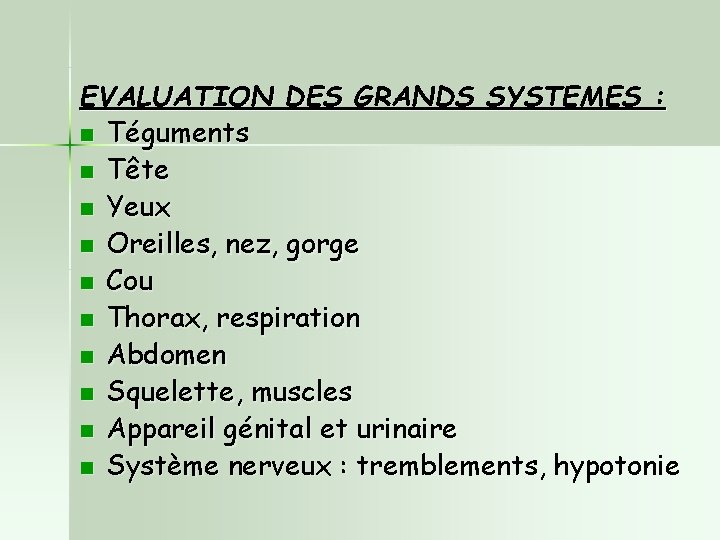 EVALUATION DES GRANDS SYSTEMES : n Téguments n Tête n Yeux n Oreilles, nez,