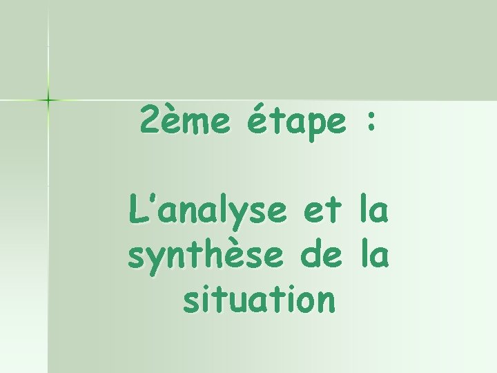 2ème étape : L’analyse et la synthèse de la situation 