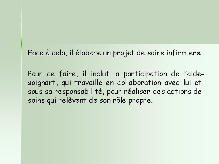 Face à cela, il élabore un projet de soins infirmiers. Pour ce faire, il