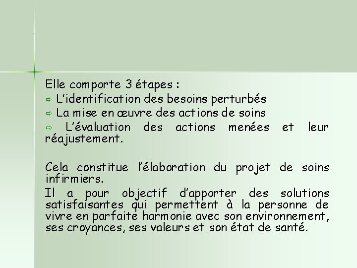 Elle comporte 3 étapes : ð L’identification des besoins perturbés ð La mise en