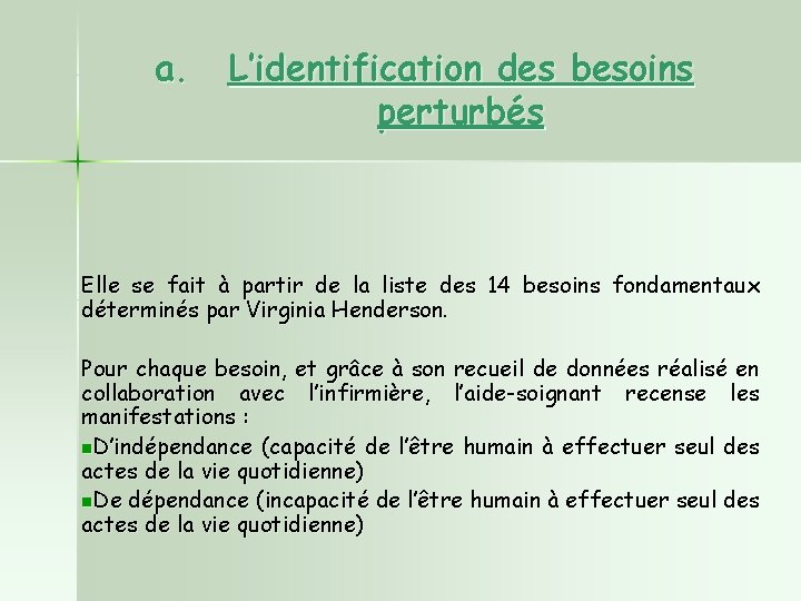 a. L’identification des besoins perturbés Elle se fait à partir de la liste des