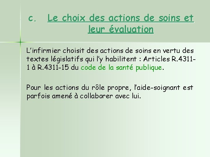 c. Le choix des actions de soins et leur évaluation L’infirmier choisit des actions