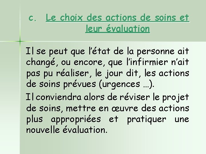 c. Le choix des actions de soins et leur évaluation Il se peut que