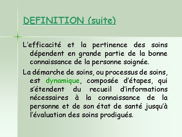 DEFINITION (suite) L’efficacité et la pertinence des soins dépendent en grande partie de la