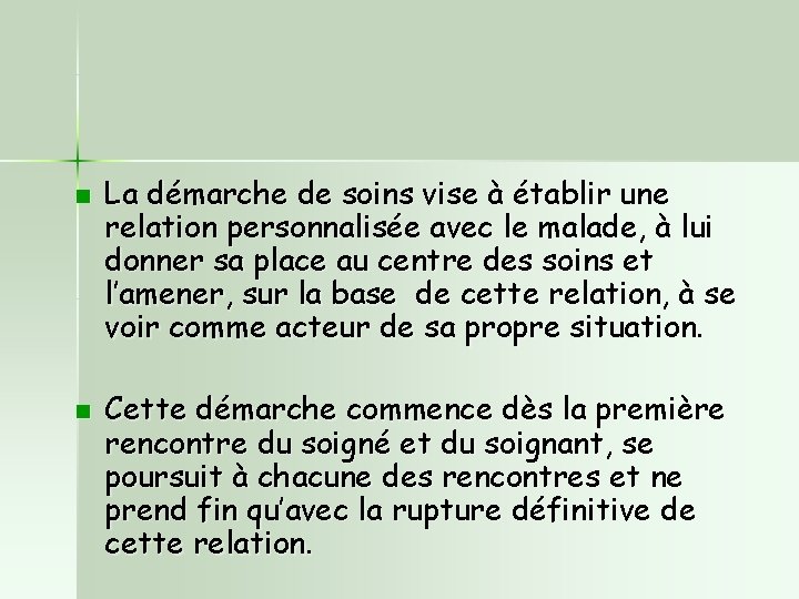 n n La démarche de soins vise à établir une relation personnalisée avec le