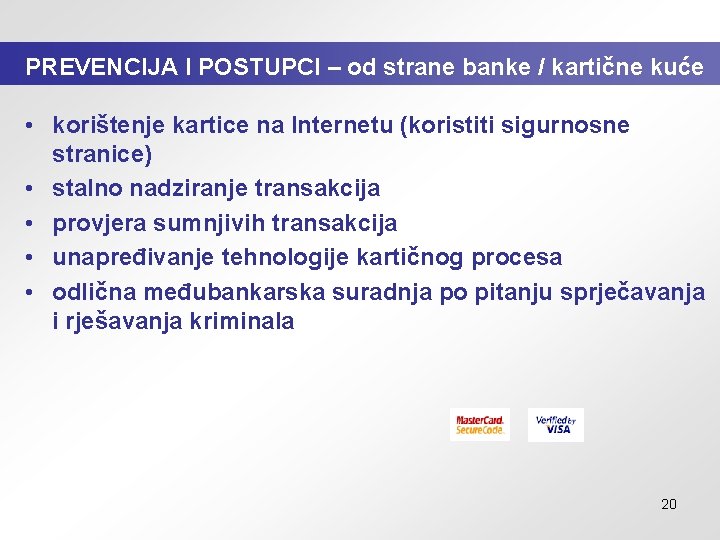 PREVENCIJA I POSTUPCI – od strane banke / kartične kuće • korištenje kartice na