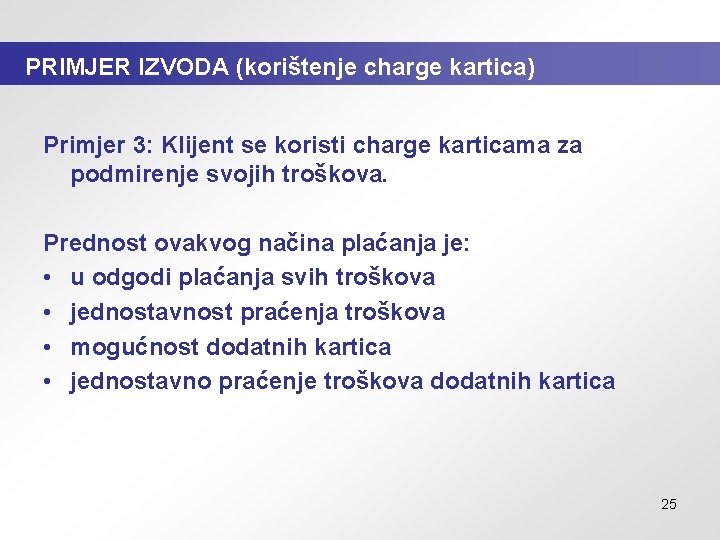 PRIMJER IZVODA (korištenje charge kartica) Primjer 3: Klijent se koristi charge karticama za podmirenje