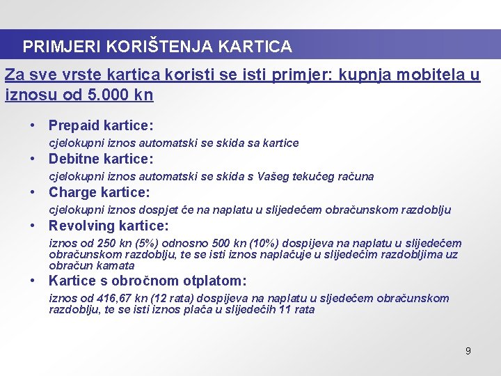 PRIMJERI KORIŠTENJA KARTICA Za sve vrste kartica koristi se isti primjer: kupnja mobitela u