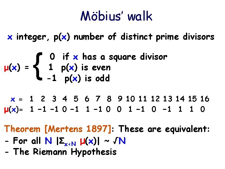 Möbius’ walk x integer, p(x) number of distinct prime divisors μ(x) = { 0