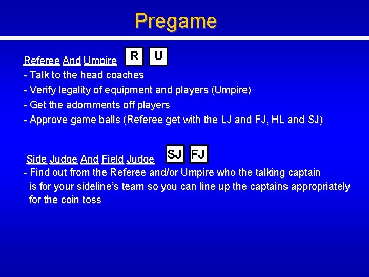 Pregame Referee And Umpire R U - Talk to the head coaches - Verify