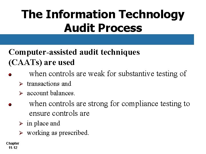 The Information Technology Audit Process Computer-assisted audit techniques (CAATs) are used when controls are