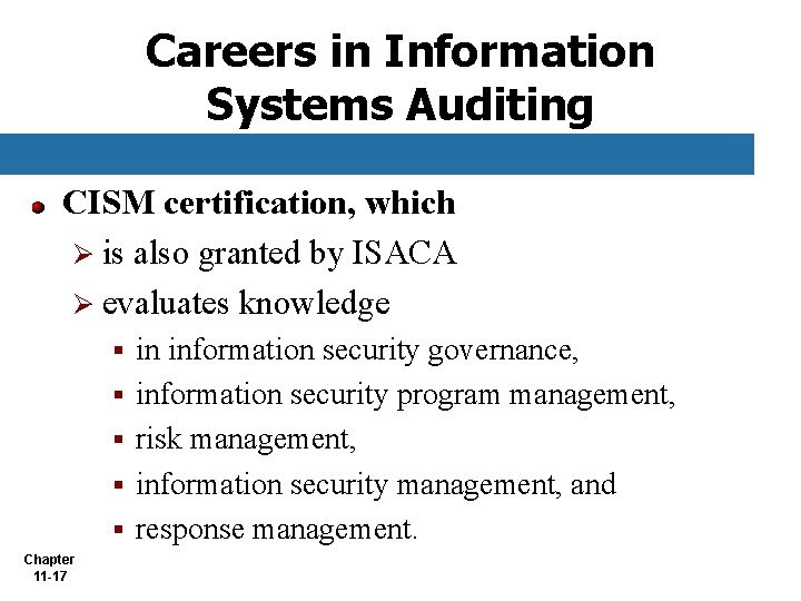 Careers in Information Systems Auditing CISM certification, which Ø is also granted by ISACA