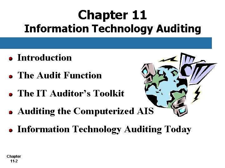 Chapter 11 Information Technology Auditing Introduction The Audit Function The IT Auditor’s Toolkit Auditing