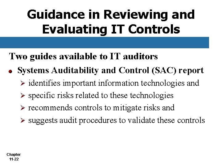 Guidance in Reviewing and Evaluating IT Controls Two guides available to IT auditors Systems