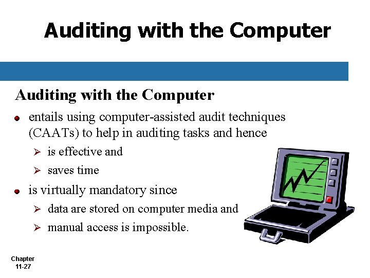 Auditing with the Computer entails using computer-assisted audit techniques (CAATs) to help in auditing