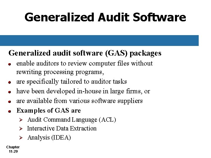 Generalized Audit Software Generalized audit software (GAS) packages enable auditors to review computer files