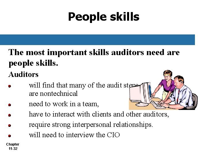 People skills The most important skills auditors need are people skills. Auditors will find