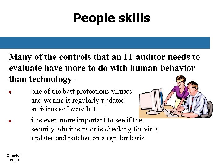 People skills Many of the controls that an IT auditor needs to evaluate have