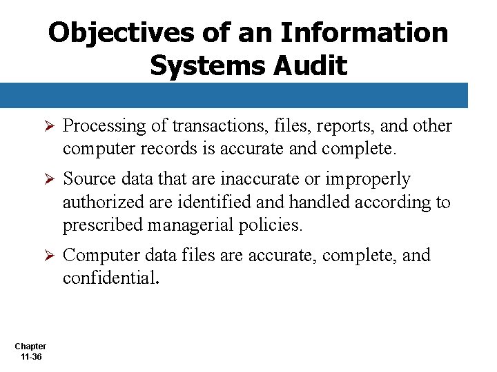 Objectives of an Information Systems Audit Ø Processing of transactions, files, reports, and other