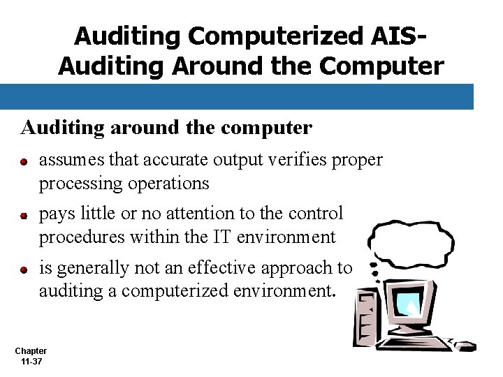 Auditing Computerized AISAuditing Around the Computer Auditing around the computer assumes that accurate output