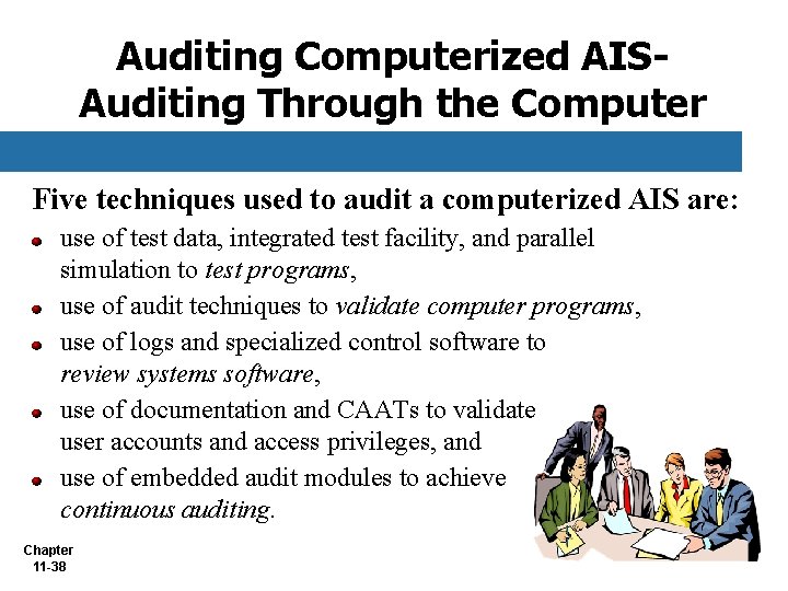 Auditing Computerized AISAuditing Through the Computer Five techniques used to audit a computerized AIS