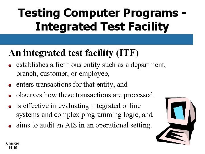 Testing Computer Programs Integrated Test Facility An integrated test facility (ITF) establishes a fictitious