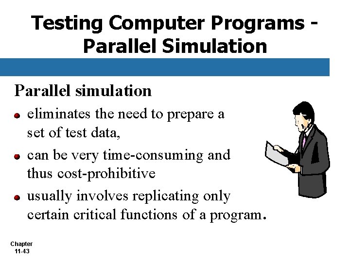 Testing Computer Programs Parallel Simulation Parallel simulation eliminates the need to prepare a set