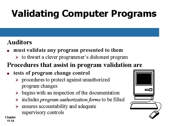 Validating Computer Programs Auditors must validate any program presented to them Ø to thwart