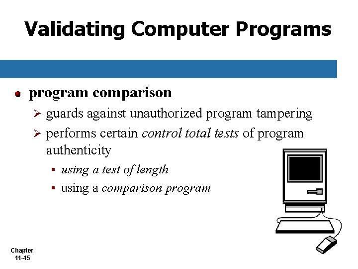 Validating Computer Programs program comparison guards against unauthorized program tampering Ø performs certain control